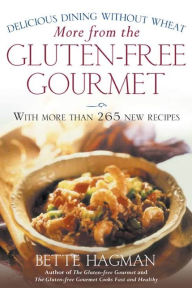 Title: More from the Gluten-free Gourmet: Delicious Dining Without Wheat, Author: Bette Hagman