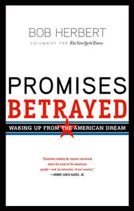 Title: Promises Betrayed: Waking Up from the American Dream, Author: Bob Herbert