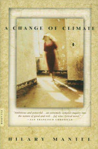 Title: A Change of Climate: A Novel, Author: Hilary Mantel