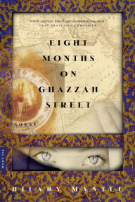 Title: Eight Months on Ghazzah Street, Author: Hilary Mantel