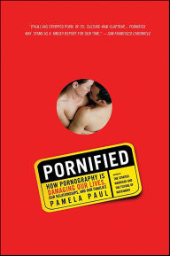 Title: Pornified: How Pornography Is Damaging Our Lives, Our Relationships, and Our Families, Author: Pamela Paul