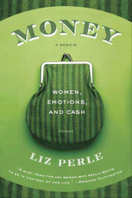 Title: Money, a Memoir: Women, Emotions, and Cash, Author: Liz Perle