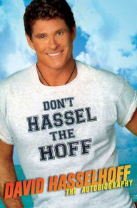 Don't Hassel the Hoff: The Autobiography