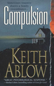 Title: Compulsion: A Novel, Author: Keith Russell Ablow