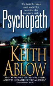 Title: Psychopath: A Novel, Author: Keith Russell Ablow