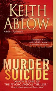 Title: Murder Suicide: A Novel, Author: Keith Russell Ablow