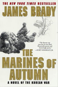 Title: The Marines of Autumn: A Novel of the Korean War, Author: James Brady