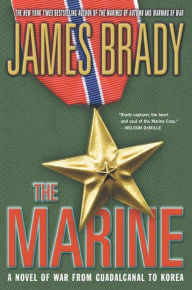 Title: The Marine: A Novel of War from Guadalcanal to Korea, Author: James Brady