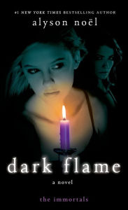 Title: Dark Flame (Immortals Series #4), Author: Alyson Noël