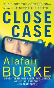 Title: Close Case (Samantha Kincaid Series #3), Author: Alafair Burke