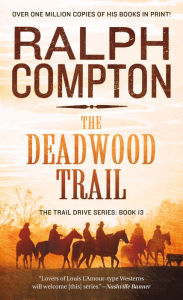 Title: The Deadwood Trail (Trail Drive Series #12), Author: Ralph Compton