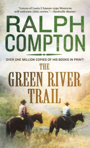 Title: The Green River Trail: The Trail Drive, Book 13, Author: Ralph Compton