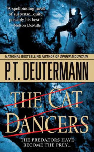 Title: The Cat Dancers: A Novel, Author: P. T. Deutermann