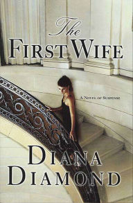 Title: The First Wife: A Novel of Suspense, Author: Diana Diamond