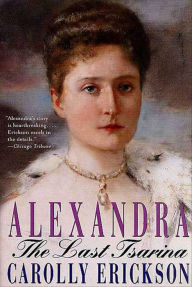 Title: Alexandra: The Last Tsarina, Author: Carolly Erickson