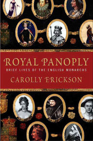 Title: Royal Panoply: Brief Lives of the English Monarchs, Author: Carolly Erickson