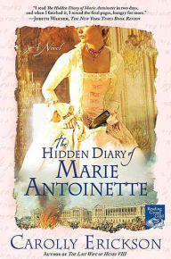 Title: The Hidden Diary of Marie Antoinette: A Novel, Author: Carolly Erickson