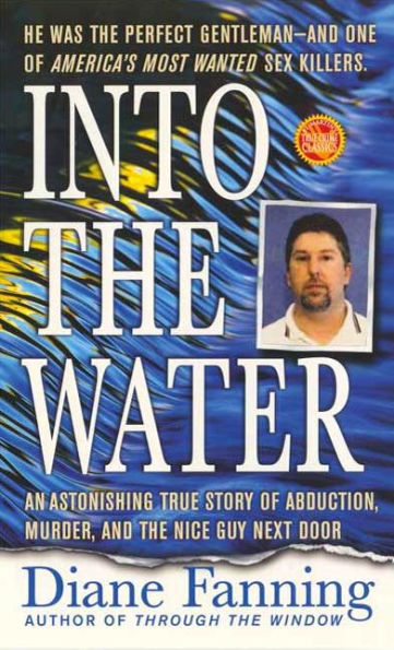 Into the Water: An Astonishing True Story of Abduction, Murder, and the Nice Guy Next Door