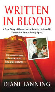 Title: Written in Blood: A True Story of Murder and a Deadly 16-Year-Old Secret that Tore a Family Apart, Author: Diane Fanning