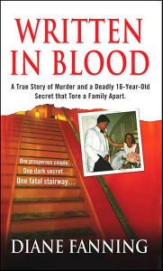 Title: Written in Blood: A True Story of Murder and a Deadly 16-Year-Old Secret that Tore a Family Apart, Author: Diane Fanning
