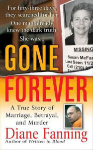 Title: Gone Forever: A True Story of Marriage, Betrayal, and Murder, Author: Diane Fanning
