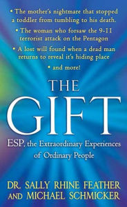 Title: The Gift: ESP, the Extraordinary Experiences of Ordinary People, Author: Sally Rhine Feather
