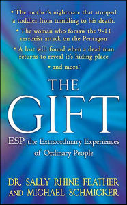 Title: The Gift: ESP, the Extraordinary Experiences of Ordinary People, Author: Sally Rhine Feather