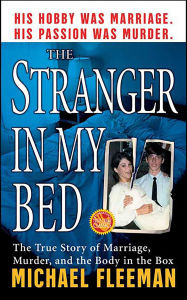 The Stranger in My Bed: The True Story of Marriage, Murder, and the Body in the Box