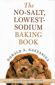 Title: The No-Salt, Lowest-Sodium Baking Book, Author: Donald A. Gazzaniga