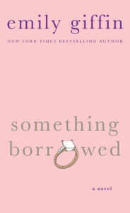 Title: Something Borrowed, Author: Emily Giffin