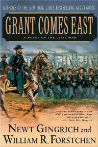 Online books download for free Grant Comes East: A Novel of the Civil War by Newt Gingrich, William R. Forstchen