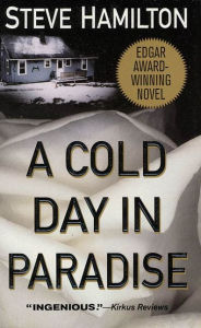 Title: A Cold Day in Paradise (Alex McKnight Series #1), Author: Steve Hamilton