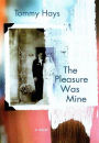 The Pleasure Was Mine: A Novel