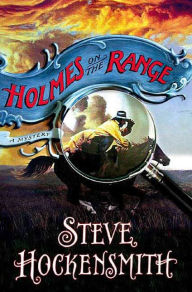 Title: Holmes on the Range, Author: Steve Hockensmith