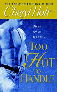 Title: Too Hot to Handle, Author: Cheryl Holt