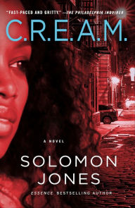 Title: C.R.E.A.M.: A Novel, Author: Solomon Jones