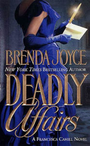 Title: Deadly Affairs (Francesca Cahill Series #3), Author: Brenda Joyce