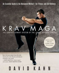 Title: Krav Maga: An Essential Guide to the Renowned Method--for Fitness and Self-Defense, Author: David Kahn
