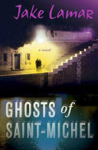 Title: Ghosts of Saint-Michel, Author: Jake Lamar
