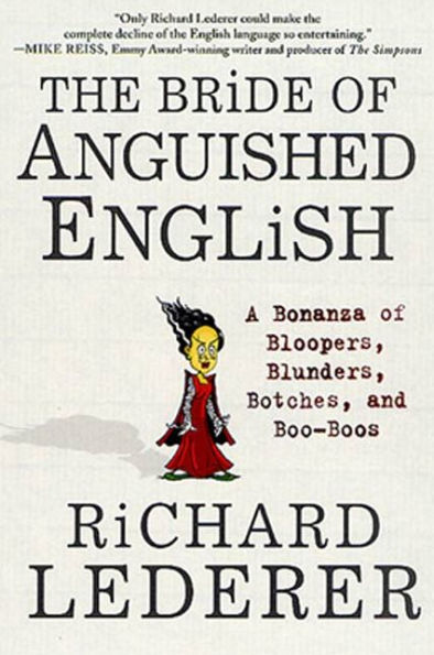 The Bride of Anguished English: A Bonanza of Bloopers, Blunders, Botches, and Boo-Boos