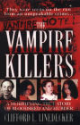 The Vampire Killers: A Horrifying True Story of Bloodshed and Murder