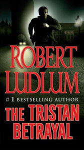 Title: The Tristan Betrayal, Author: Robert Ludlum