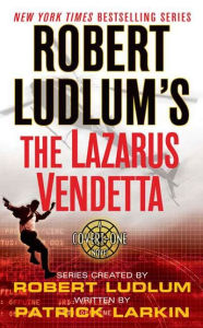 Title: Robert Ludlum's The Lazarus Vendetta: A Covert-One Novel, Author: Robert Ludlum