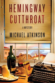 Title: Hemingway Cutthroat: A Mystery, Author: Michael Atkinson