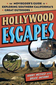 Title: Hollywood Escapes: The Moviegoer's Guide to Exploring Southern California's Great Outdoors, Author: Harry Medved