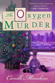 Title: The Oxygen Murder: A Periodic Table Mystery, Author: Camille Minichino