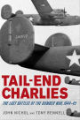 Tail-End Charlies: The Last Battles of the Bomber War, 1944-45