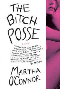 Title: The Bitch Posse: A Novel, Author: Martha O'Connor