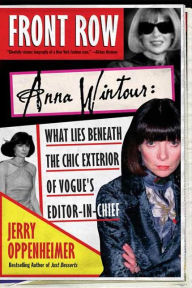 Title: Front Row: Anna Wintour: The Cool Life and Hot Times of Vogue's Editor in Chief, Author: Jerry Oppenheimer