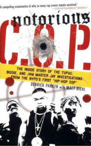 Title: Notorious C.O.P.: The Inside Story of the Tupac, Biggie, and Jam Master Jay Investigations from NYPD's First 